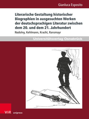 cover image of Literarische Gestaltung historischer Biographien in ausgesuchten Werken der deutschsprachigen Literatur zwischen dem 20. und dem 21. Jahrhundert